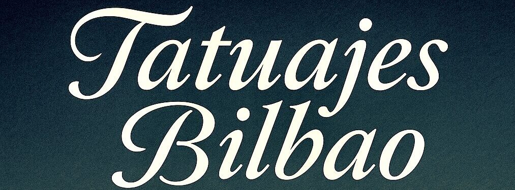 tatuarse bien en bilbao y alrededores